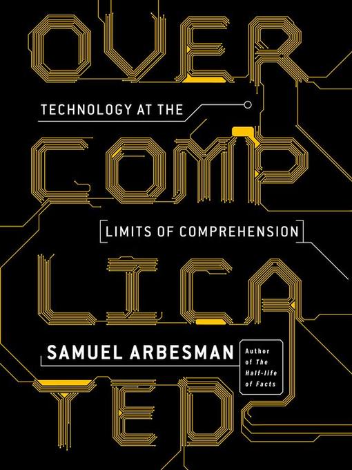 Title details for Overcomplicated by Samuel Arbesman - Available